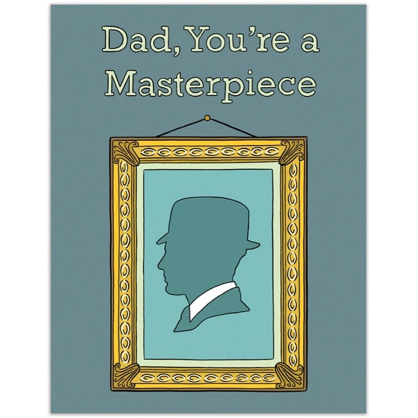 Dad You are a Masterpiece Card