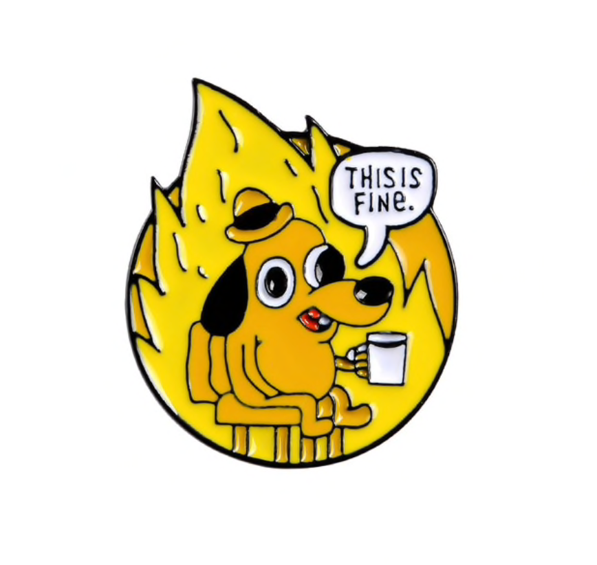 THIS IS FINE Enamel Pins